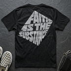 Faith Is The Substance T-Shirt