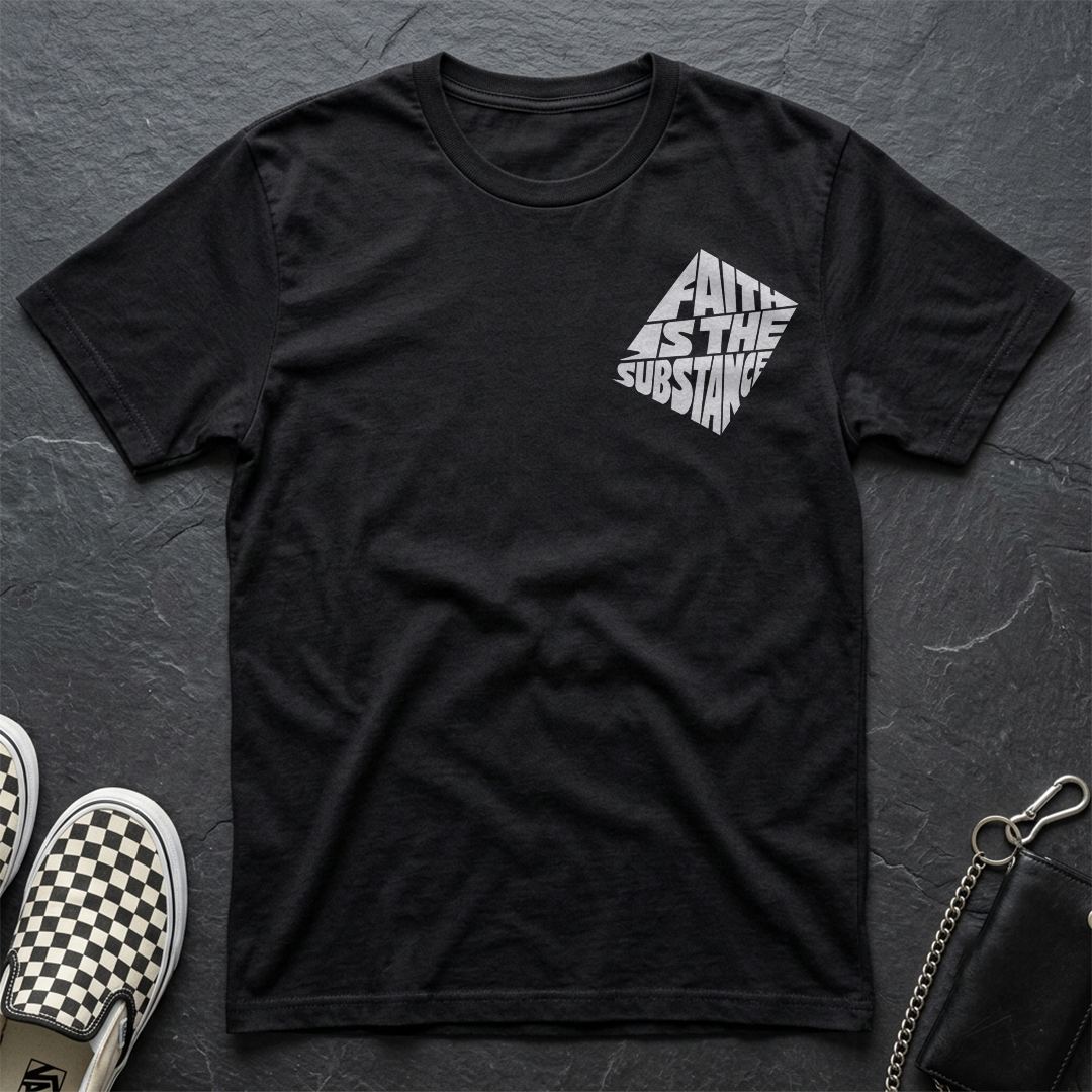 Faith Is The Substance T-Shirt
