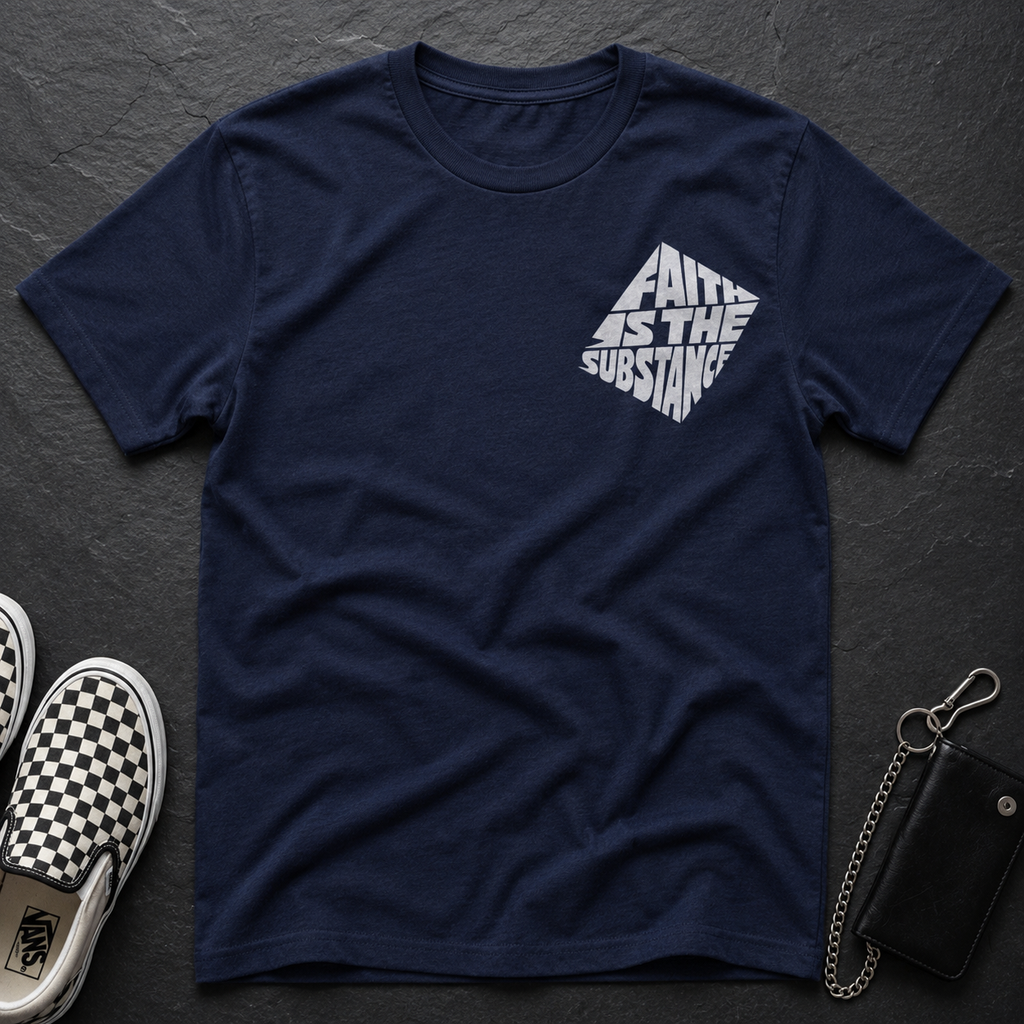 Faith Is The Substance T-Shirt