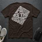 Faith Is The Substance T-Shirt