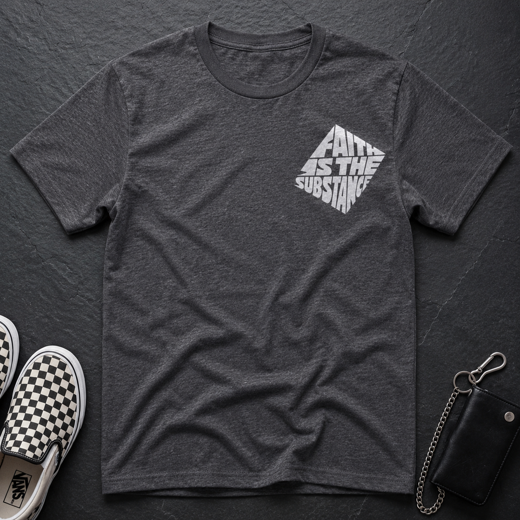 Faith Is The Substance T-Shirt