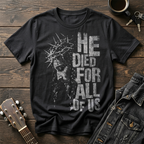 He Died For All T-Shirt