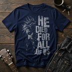 He Died For All T-Shirt